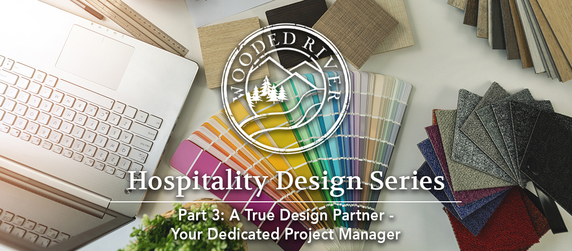 How Wooded River's project managers guide hospitality clients through the design process.